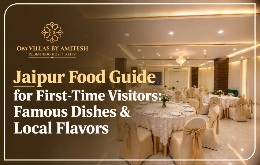 Jaipur Food Guide for First-Time Visitors: Famous Dishes & Local Flavors